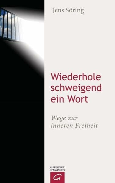 Schellenberger, Bernardin Wiederhole schweigend ein Wort: Wege zur inneren Freiheit