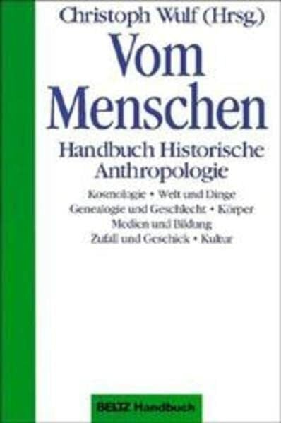 Wulf, Christoph Vom Menschen. Handbuch Historische Anthropologie