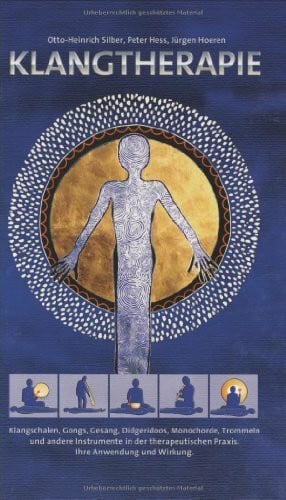 Jürgen Hoeren Klangtherapie - Wege zu innerer Harmonie: Klangschalen, Gongs, Gesang, Monochord, Didgeridoo und andere Instrumente in der Klangtherapie. Ihre ... Praxis. Ihre Anwendung und Wirkung