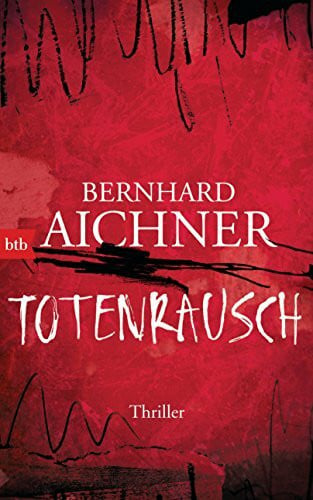 Aichner, Bernhard Totenrausch: Thriller (Die Totenfrau-Trilogie, Band 3)
