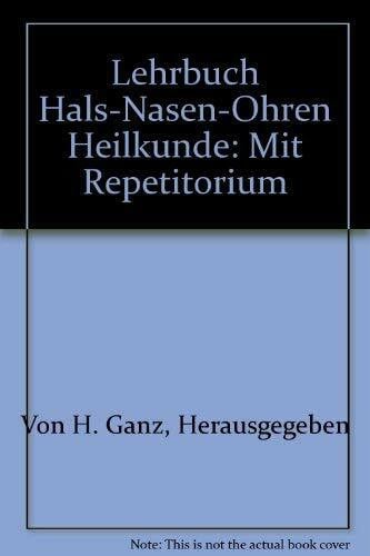Ganz, Horst Hals-, Nasen-, Ohrenheilkunde mit Repetitorium (De Gruyter Lehrbuch)