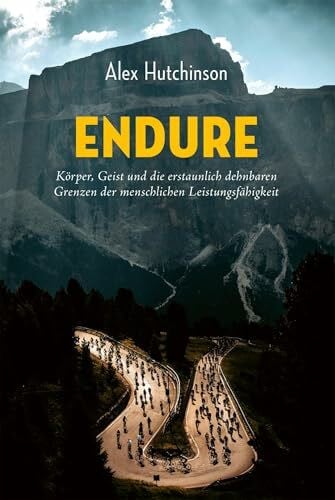 Bentkämper, Olaf ENDURE: Körper, Geist und die erstaunlich dehnbaren Grenzen der menschlichen Leistungsfähigkeit