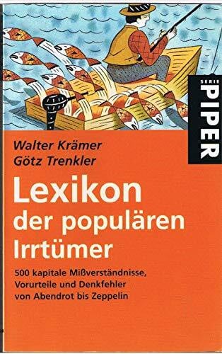 Trenkler, Götz Lexikon der populären Irrtümer: 500 Kapitale Missverständnisse, Vorurteile und Denkfehler. Von Abendrot bis Zeppelin (Piper Taschenbuch)