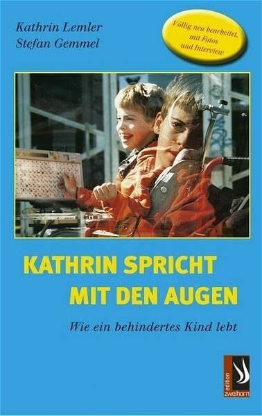 Lemler, Kathrin Kathrin spricht mit den Augen: Wie ein behindertes Kind lebt