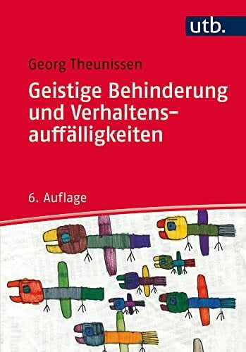 Theunissen, Georg Geistige Behinderung und Verhaltensauffälligkeiten: Ein Lehrbuch für die Schule, Heilpädagogik und außerschulische Behindertenhilfe