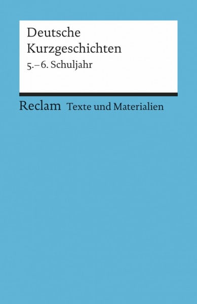 Ulrich, Winfried Deutsche Kurzgeschichten: 5.-6. Schuljahr (Texte und Materialien für den Unterricht) (Reclams Universal-Bibliothek)