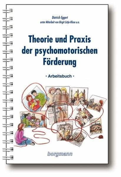 Eggert, Dietrich Theorie und Praxis der psychomotorischen Förderung: Textband und Arbeitsbuch: Textband; Arbeitsbuch