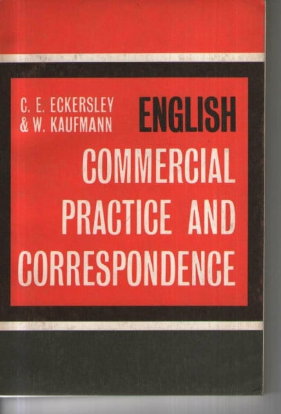 Eckersley, C. E. English Commercial Practice and Correspondence