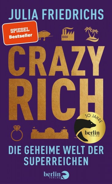 Friedrichs, Julia Crazy Rich: Die geheime Welt der Superreichen | »Die 100 besten Bücher des Jahres« DIE ZEIT
