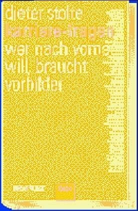 Stolte, Dieter Karriere-Fragen: Wer nach vorne will, braucht Vorbilder