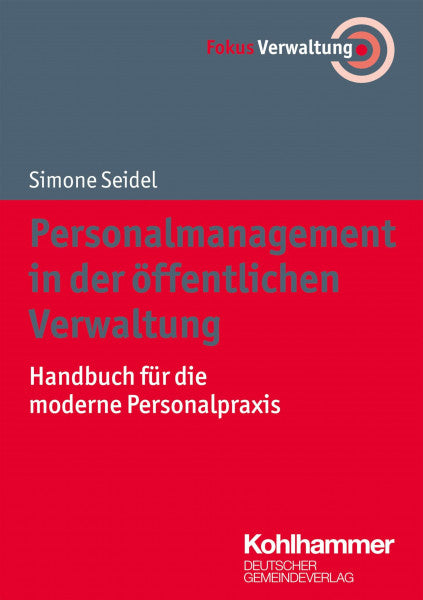 Seidel, Simone Personalmanagement in der öffentlichen Verwaltung: Handbuch für die moderne Personalpraxis (Fokus Verwaltung)