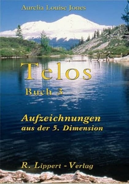 Jones, Aurelia Louise Telos Buch 3: Aufzeichnungen aus der 5. Dimension