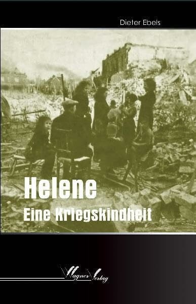 Ebels, Dieter Helene - Eine Kriegskindheit