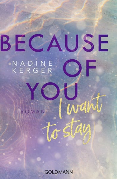 Kerger, Nadine Because of You I Want to Stay: Roman
