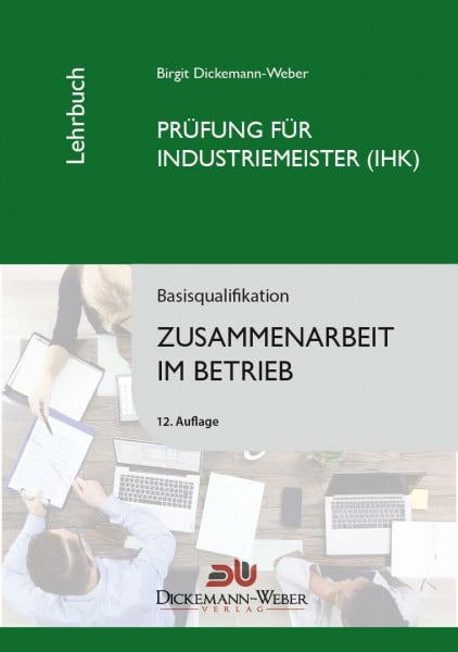 Dickemann-Weber Birgit Industriemeister-Lehrbuch: Zusammenarbeit im Betrieb ZIB: Prüfung zur/zum Industriemeisterin (IHK) / Industriemeister (IHK)
