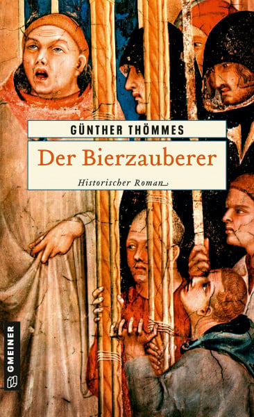 Thömmes, Günther Der Bierzauberer. Historischer Roman