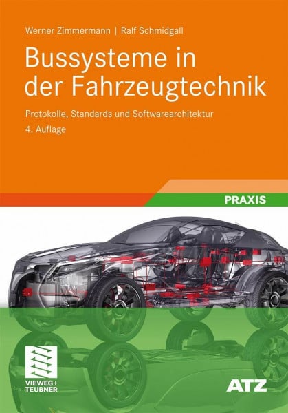 Zimmermann, Werner Bussysteme in der Fahrzeugtechnik: Protokolle, Standards und Softwarearchitektur (ATZ/MTZ-Fachbuch)