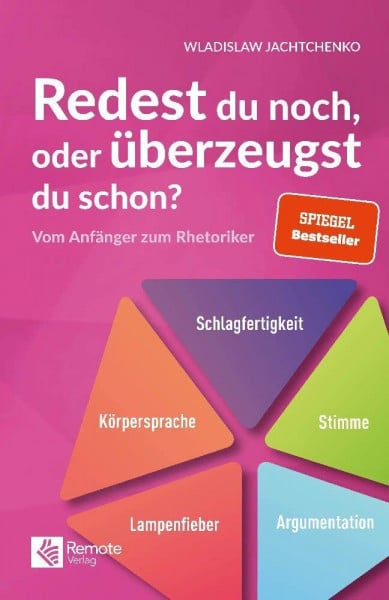 Jachtchenko, Wladislaw Redest du noch oder überzeugst du schon?: Vom Anfänger zum Rhetoriker | Ratgeber über Rhetorik und Schlagfertigkeit (Masterclass Kommunikation)