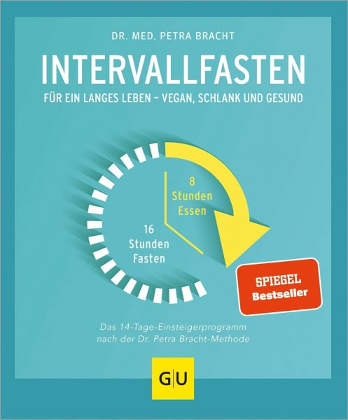 Bracht, Dr. med. Petra Intervallfasten: Für ein langes Leben - schlank und gesund (Intervallfasten mit Petra Bracht)