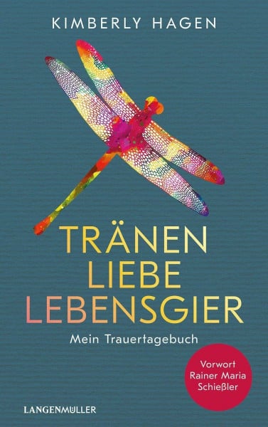 Hagen, Kimberly Tränen, Liebe, Lebensgier: Mein Trauertagebuch