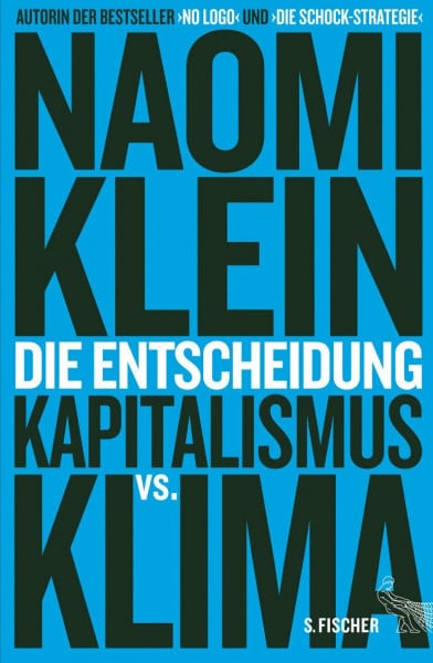 Klein, Naomi Die Entscheidung: Kapitalismus vs. Klima