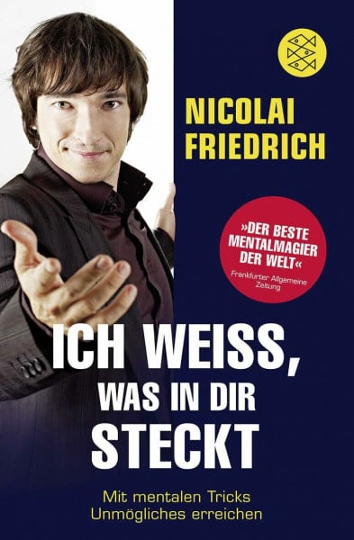 Friedrich, Nicolai Ich weiß, was in dir steckt: Mit mentalen Tricks Unmögliches erreichen