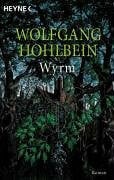 Hohlbein, Wolfgang Wyrm. Roman