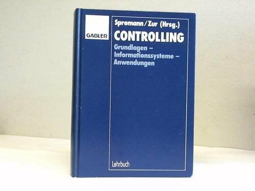 Spremann, Klaus E. Controlling: Grundlagen - Informationssysteme - Anwendungen
