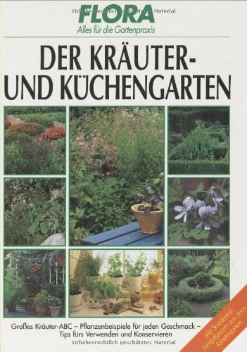 , unbekannt Der Kräuter- und Küchengarten. Im Garten und auf der Fensterbank sind die aromatischen und heilkräftigen Pflanzen eine Bereicherung. Alles über Anbau, ... und der Küche steht in diesem Buch
