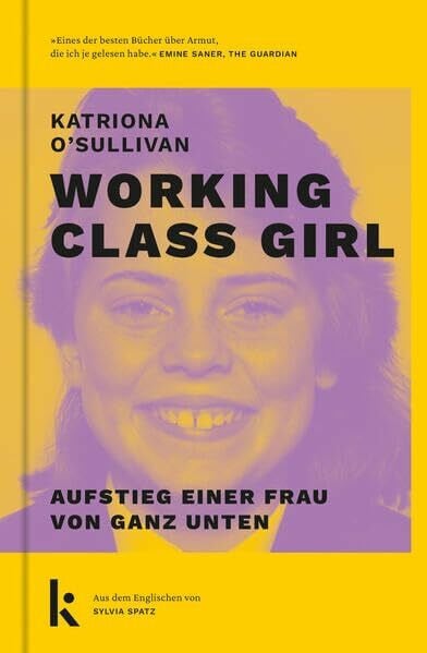 O'Sullivan, Katriona Working Class Girl: Aufstieg einer Frau von ganz unten. Der Nummer-1-Bestseller aus Irland