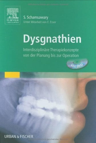 Schamsawary, Schahram Dysgnathien & DVD: Interdisziplinäre Therapiekonzepte von der Planung bis zur Operation