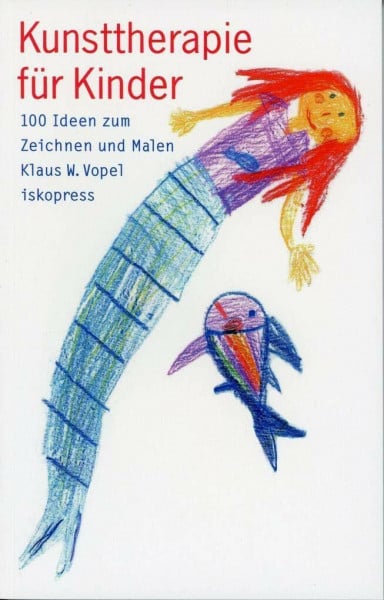 Vopel, Klaus W Kunsttherapie für Kinder: 100 Ideen zum Zeichnen und Malen