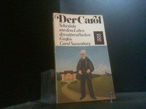 Klootboom-Klootweitschen, Kl. Der Carol: Schwänke aus dem Leben des ostpreußischen Grafen Carol Sassenburg
