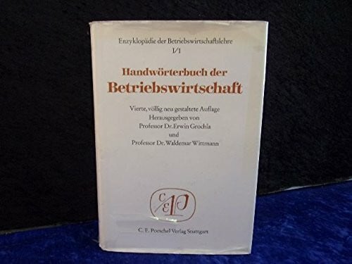 Grochla, Erwin / Wittmann, Waldemar (Hrsg.) Handwörterbuch der Betriebswirtschaft - Enzyklopädie der Betriebswirtschaftslehre I. Band 1. A - Ge