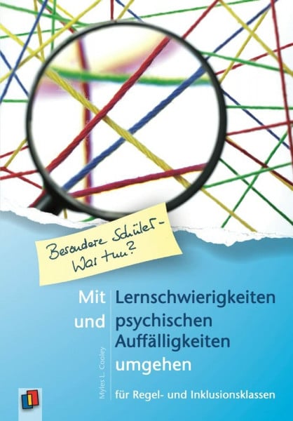 Cooley, Myles L. Mit Lernschwierigkeiten und psychischen Auffälligkeiten umgehen: für Regel- und Inklusionsklassen (Besondere Schüler und Schülerinnen - Was tun?)