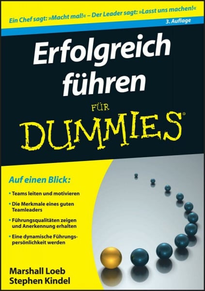 Kindel, Stephen Erfolgreich führen für Dummies: Teams leiten und motivieren. Informationen sammeln und Visionen umsetzen. Ziele definieren und Führungsqualitäten entwickeln