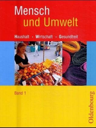 Haas, Maria Mensch und Umwelt - Neu. Haushalt, Wirtschaft, Gesundheit. Zum neuen Lehrplan für Realschulen in Baden-Württemberg: Band 1 (Standard 8 - Klasse 7/8)