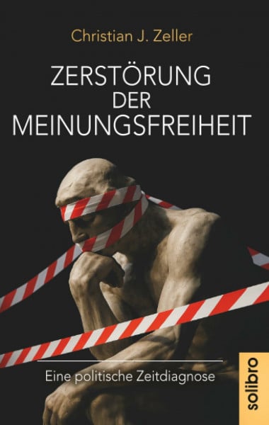 Zeller Christian J. Zerstörung der Meinungsfreiheit: Eine politische Zeitdiagnose (klarschiff, Band 20)