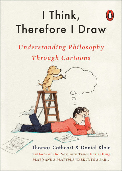 Cathcart, Thomas I Think, Therefore I Draw: Understanding Philosophy Through Cartoons