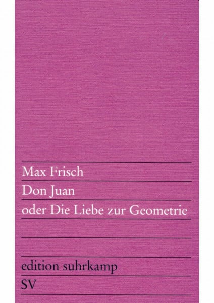 Frisch, Max Don Juan oder Die Liebe zur Geometrie: Eine Komödie in fünf Akten (edition suhrkamp)