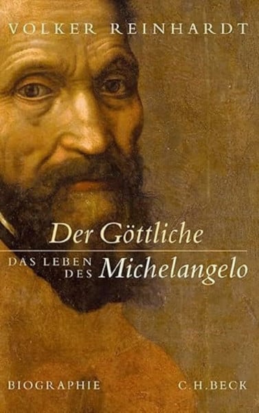 Reinhardt, Volker Der Göttliche: Das Leben des Michelangelo. Biographie