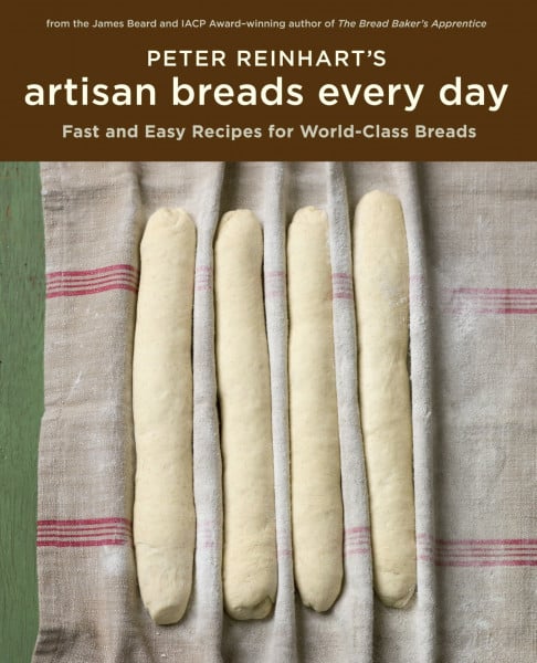 Reinhart, Peter Peter Reinhart's Artisan Breads Every Day: Fast and Easy Recipes for World-Class Breads [A Baking Book]