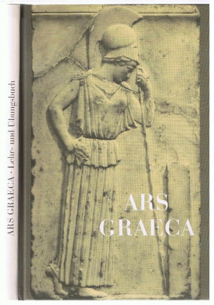Otto Leggewie Ars Graeca. Lehr-u. Übungsbuch