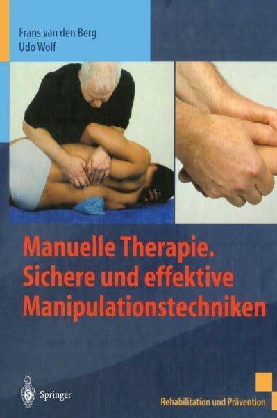 Berg, Frans Manuelle Therapie. Sichere und effektive Manipulationstechniken (Rehabilitation und Prävention)