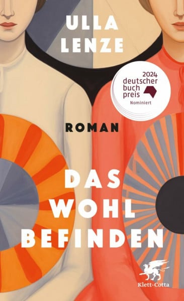Lenze, Ulla Das Wohlbefinden: Roman | Nominiert für den Deutschen Buchpreis 2024