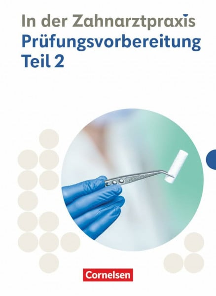 Nestle-Oechslin, B. Zahnmedizinische Fachangestellte - Ausgabe 2023 - 2./3. Ausbildungsjahr: Prüfungsvorbereitung Teil 2 - Prüfungsmaterialien