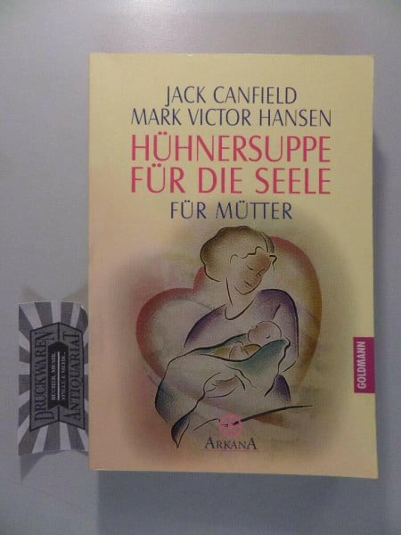 Canfield, Jack Hühnersuppe für die Seele: für Mütter