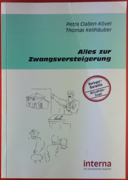Claßen-Kövel, Petra Alles zur Zwangsversteigerung: Zwangsversteigerungen – Schnäppchenjagd im Amtsgericht