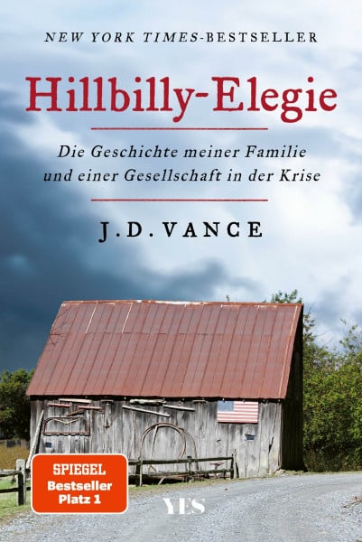 Vance, J.D. Hillbilly-Elegie: Die Geschichte meiner Familie und einer Gesellschaft in der Krise. »Ein mitreißendes, bewegendes, kluges Buch.« Der Spiegel