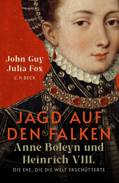 Juraschitz, Norbert Jagd auf den Falken: Anne Boleyn und Heinrich VIII.. Die Ehe, die die Welt erschütterte
